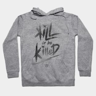 Kill or be Killed Hoodie